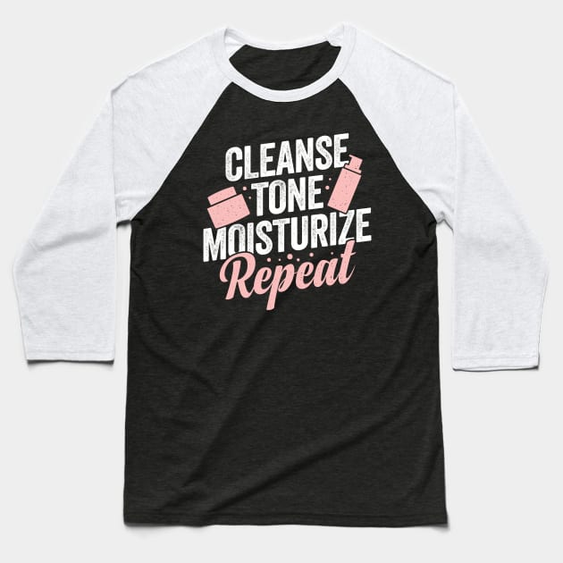 Cleanse Tone Moisturize Repeat Esthetician Gift Baseball T-Shirt by Dolde08